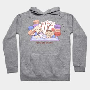 "It's always tea time." Hoodie